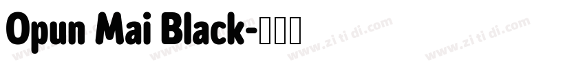 Opun Mai Black字体转换 Opun Mai Black字体转换